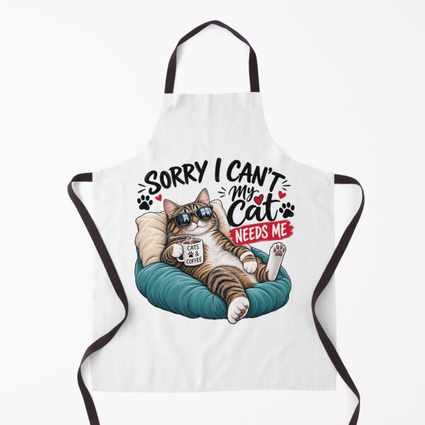 Item preview, SORRY I CAN'T MY CAT NEEDS ME designed and sold by DomGDesign.
