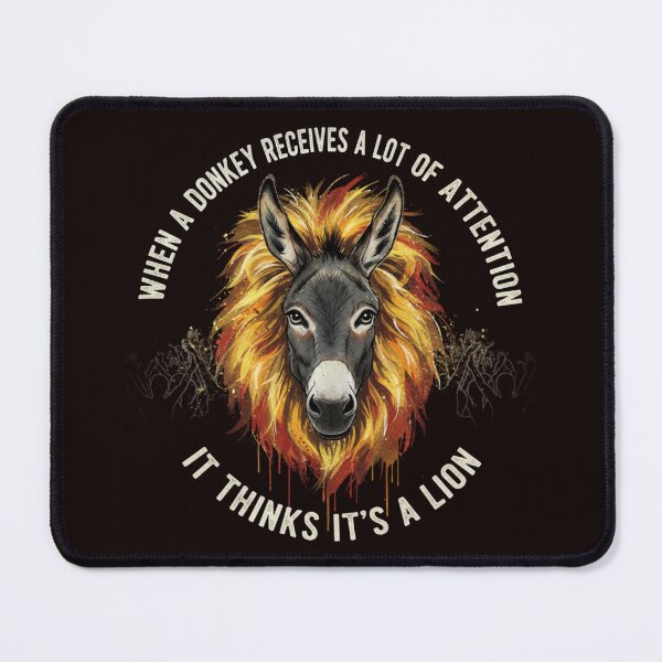 Item preview, WHEN A DONKEY GETS A LOT OF ATTENTION HE THINKS HE' S A LION designed and sold by SkrabinhoArt.