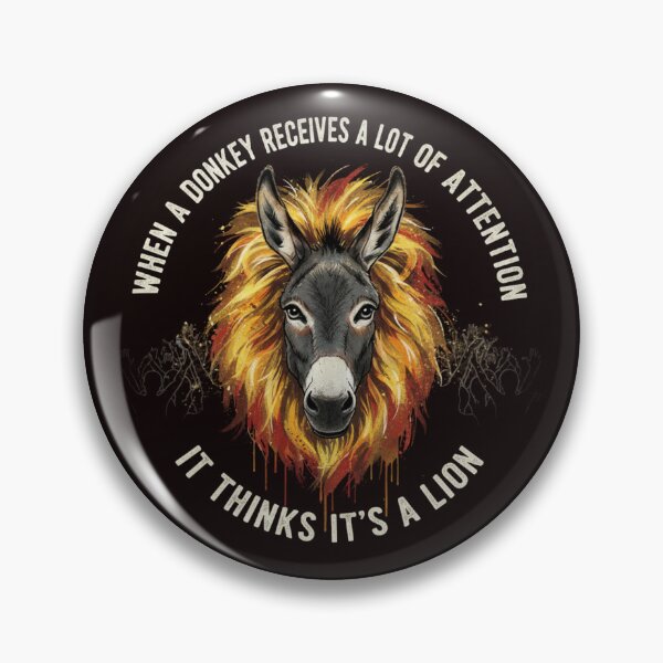 Item preview, WHEN A DONKEY GETS A LOT OF ATTENTION HE THINKS HE' S A LION designed and sold by SkrabinhoArt.