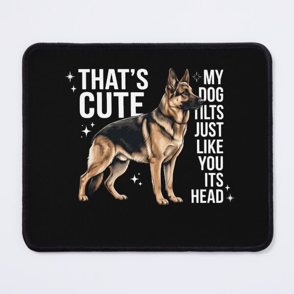 Item preview, That's Cute My Dog Tilts Just Like You Its Head German Shepherd Owner Dog Lover designed and sold by w66aboo.