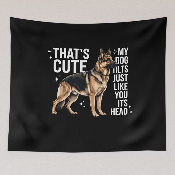 Item preview, That's Cute My Dog Tilts Just Like You Its Head German Shepherd Owner Dog Lover designed and sold by w66aboo.