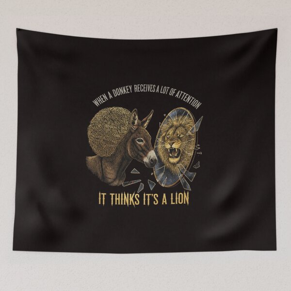 Item preview, WHEN A DONKEY GETS A LOT OF ATTENTION HE THINKS HE' S A LION designed and sold by SkrabinhoArt.