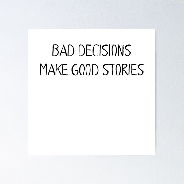 Item preview, Bad Decisions Make Good Stories Cool Funny Quote designed and sold by MarkGraya.