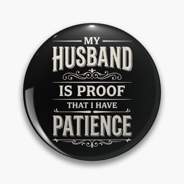 Item preview, My Husband Is Proof That I Have Patience – Funny Marriage Humor designed and sold by dudelinart.