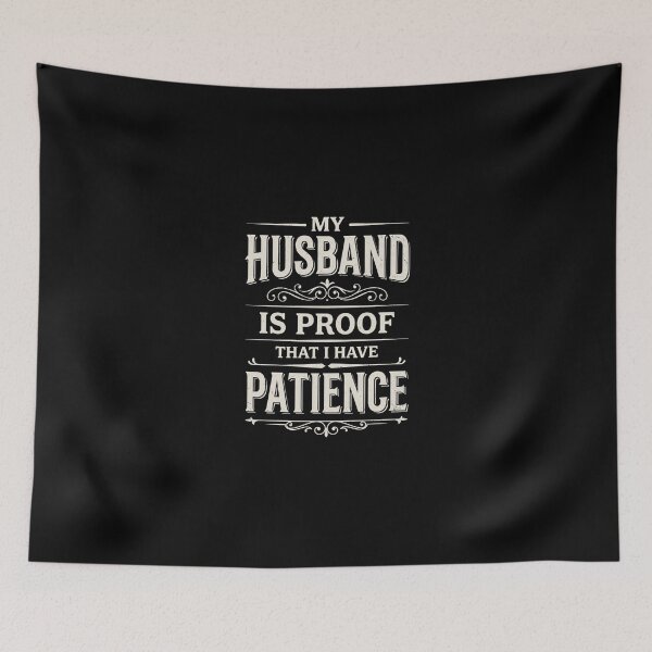 Item preview, My Husband Is Proof That I Have Patience – Funny Marriage Humor designed and sold by dudelinart.