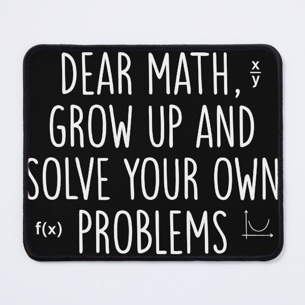 Item preview, Dear Math Grow Up and Solve Your Own Problems designed and sold by drawwiika+44.