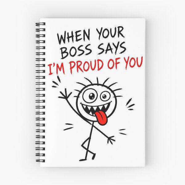 Item preview, Boss Says I’m Proud of You designed and sold by JustLaughCo.