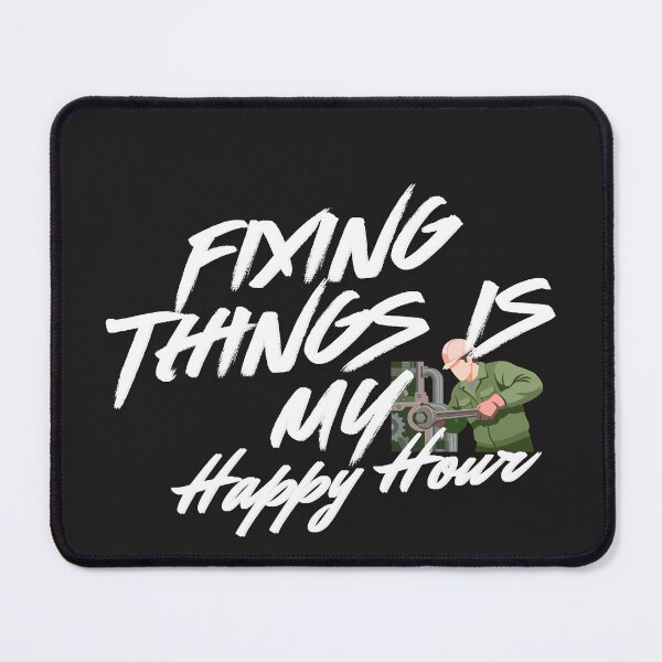 Item preview, Fixing Things Is My Happy Hour designed and sold by Bubpat.
