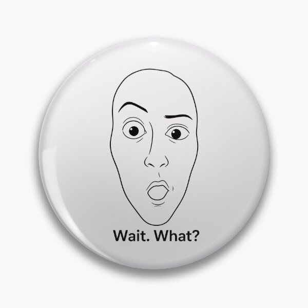 Item preview, Wait What Surprised Face Meme Reaction designed and sold by PixelQ.