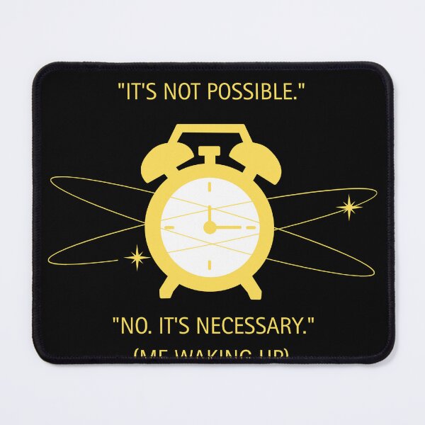 Item preview, Its Necessary Me Waking Up Funny Interstellar Parody designed and sold by Mircea786.