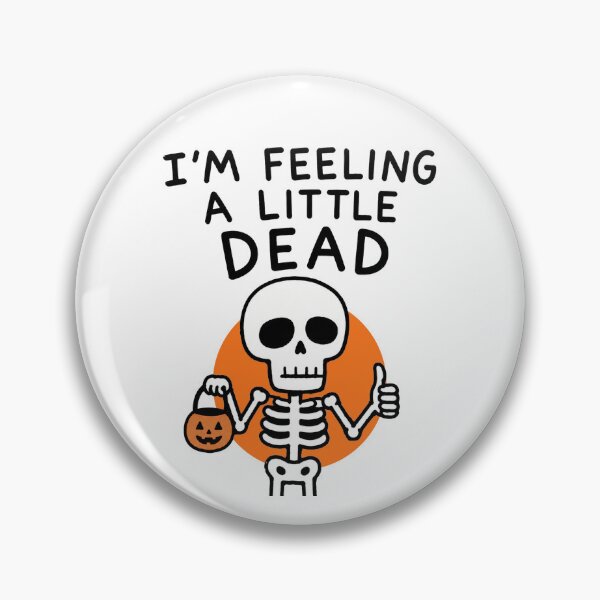 Item preview, I'm Feeling A Little Dead Halloween designed and sold by MonkiFlipp.