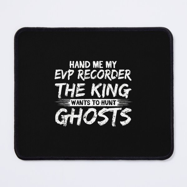 Item preview, Hand Me My EVP Recorder The King Wants To Hunt Ghosts designed and sold by soperstru.