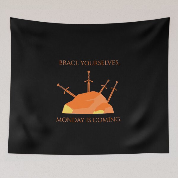 Item preview, Brace Yourselves Monday Is Coming Funny TV Parody designed and sold by Mircea786.