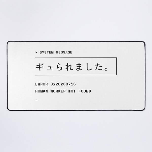 Item preview, System Message Human Worker Not Found Error designed and sold by kuradoshanon.