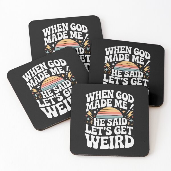 Item preview, WHEN GOD MADE ME HE SAID LET'S GET WEIRD designed and sold by jkrphoto.