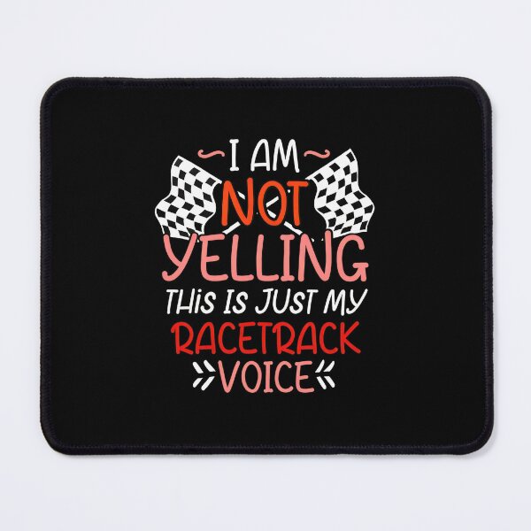 Item preview, I Am Not Yelling This Is Just My Racetrack Voice designed and sold by cottewna.
