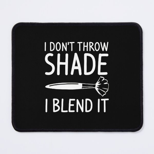 Item preview, I Don't Throw Shade I Blend It Makeup Brush designed and sold by cottewna.