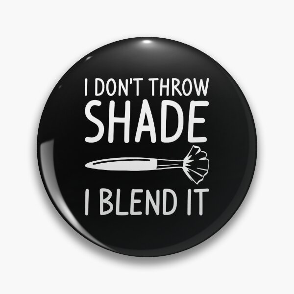 Item preview, I Don't Throw Shade I Blend It Makeup Brush designed and sold by cottewna.