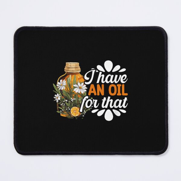 Item preview, I Have An Oil For That Funny Essential Oil Aromatherapy Design designed and sold by cottewna.
