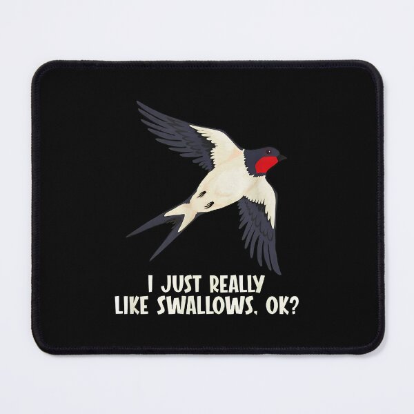 Item preview, I Just Really Like Swallows OK Bird Lover Design designed and sold by arnitzhugu.