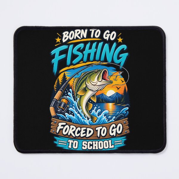 Item preview, Born to Go Fishing Forced to Go to School – Funny Fishing  designed and sold by drawwiika+44.