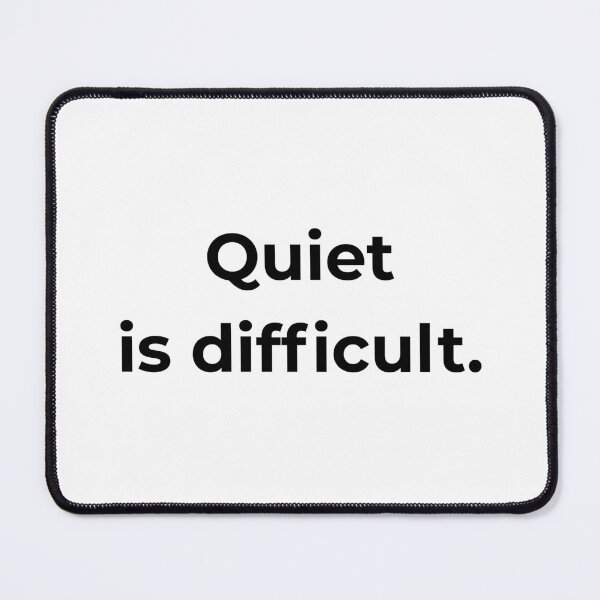 Item preview, Quiet is difficult. designed and sold by MPSTUDIOPL.