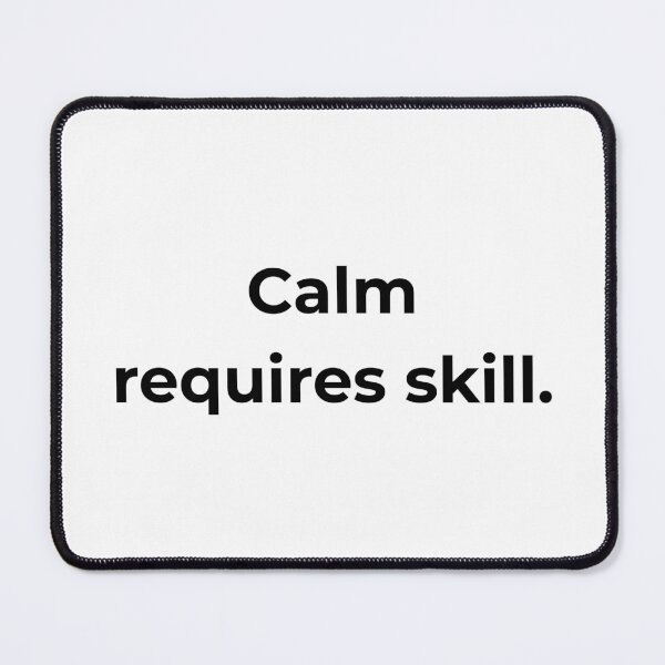 Item preview, Calm requires skill. designed and sold by MPSTUDIOPL.