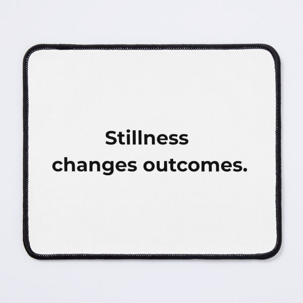 Item preview, Stillness changes outcomes. designed and sold by MPSTUDIOPL.