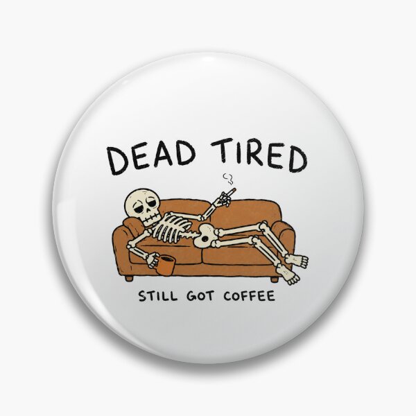 Item preview, Dead Tired Still Got Coffee Funny Skeleton designed and sold by MonkiFlipp.