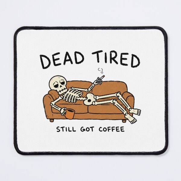 Item preview, Dead Tired Still Got Coffee Funny Skeleton designed and sold by MonkiFlipp.