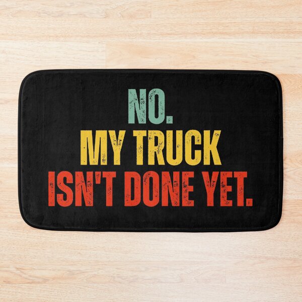 Item preview, No My Truck Isn't Done Yet designed and sold by Dondonmart.