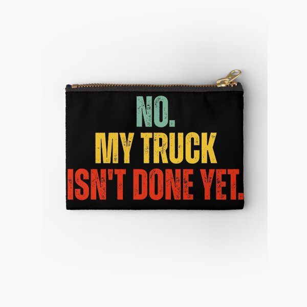 Item preview, No My Truck Isn't Done Yet designed and sold by Dondonmart.