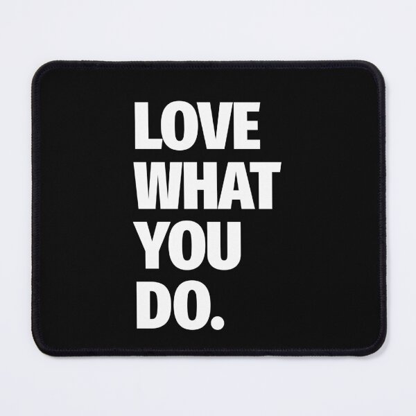 Item preview, Love What You Do designed and sold by PublicArtDesign.