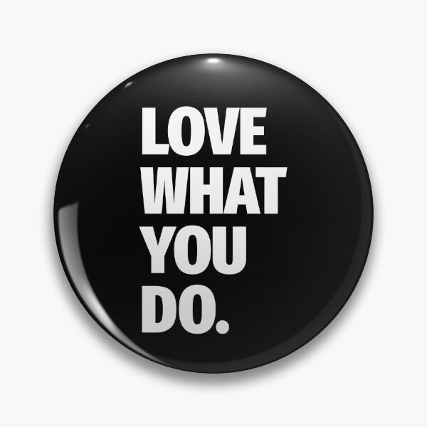 Item preview, Love What You Do designed and sold by PublicArtDesign.