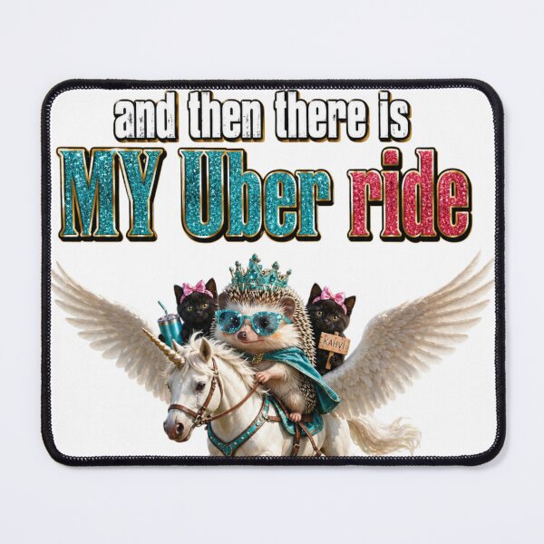 Item preview, There Are Uber Rides And Then My Uber Ride designed and sold by Hellulandia - no nää ny vaa o tämmöne.