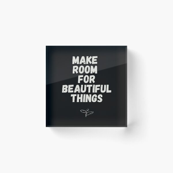 Item preview, Make Room For Beautiful Things Quote designed and sold by RenetteWickStudio.