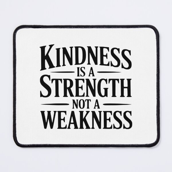 Item preview, Kindness is a Strength Not a Weakness designed and sold by Frank Ring.