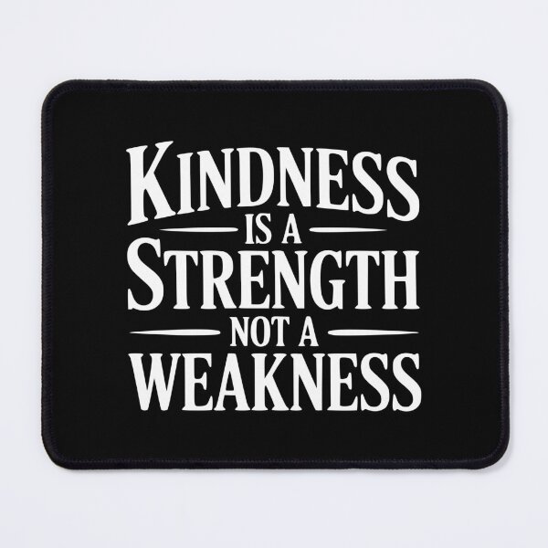 Item preview, Kindness is a Strength Not a Weakness designed and sold by Frank Ring.