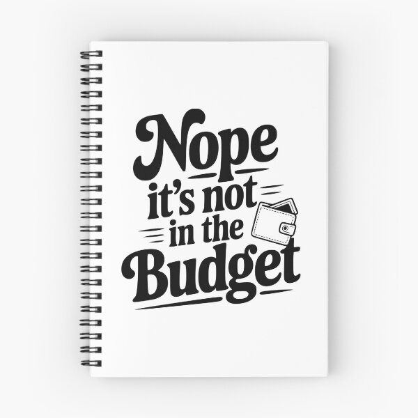 Item preview, Nope It's Not In The Budget designed and sold by Frank Ring.
