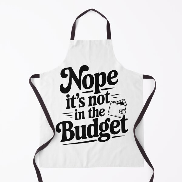 Item preview, Nope It's Not In The Budget designed and sold by Frank Ring.