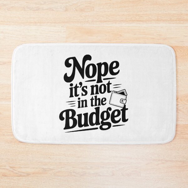 Item preview, Nope It's Not In The Budget designed and sold by Frank Ring.