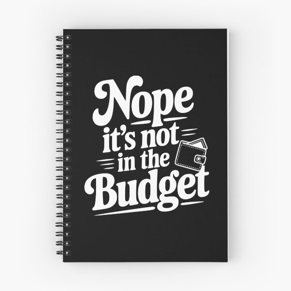 Item preview, Nope It's Not In The Budget designed and sold by Frank Ring.