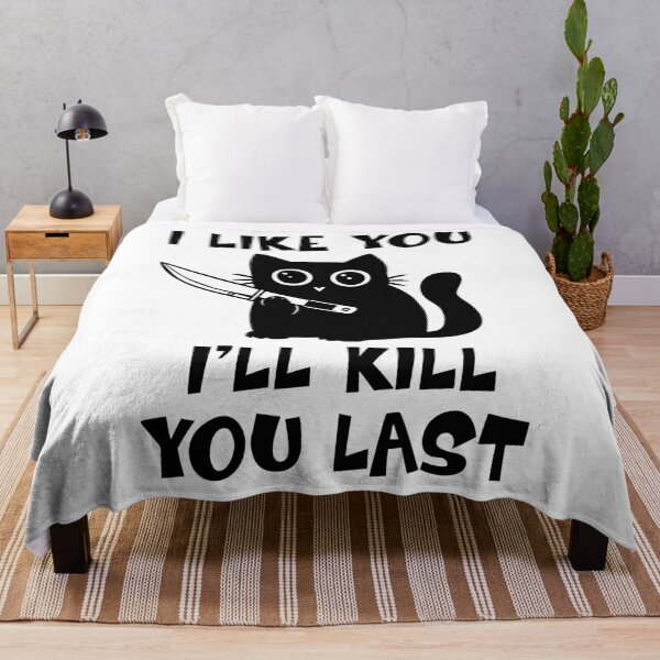 Item preview, I Like You I'll Kill You Last - Black Cat designed and sold by onlytiggokk.