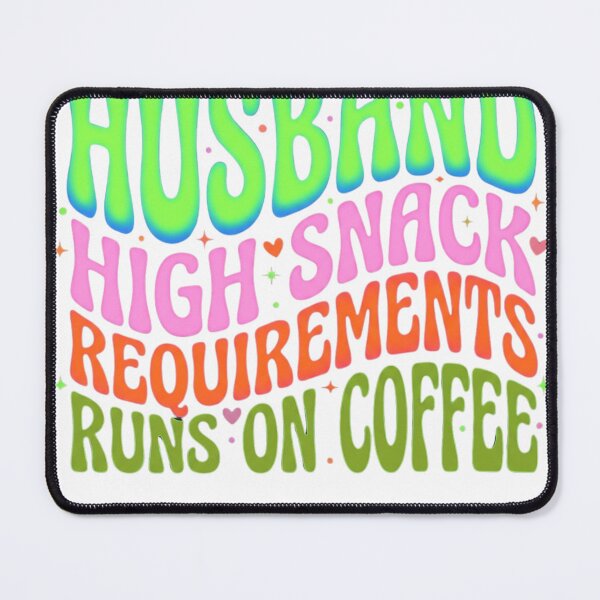 Item preview, Husbrand High Snack Requirements Runs on Coffee designed and sold by otaku.edwardj.