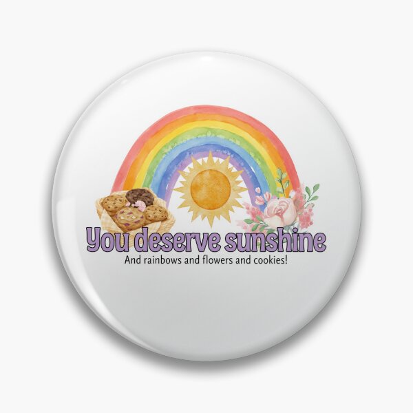 Item preview, You Deserve Sunshine and Rainbows, Flowers and Cookies designed and sold by Maria is Loud.