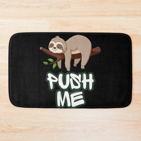 Item preview, ​Push Me Sloth - Funny Sarcastic Tired Sleeping Animal designed and sold by Karim-Karem.