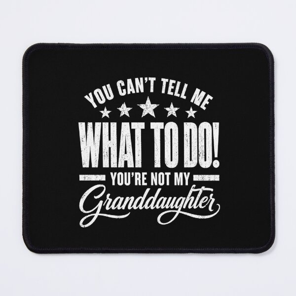 Item preview, Granddaughter You Can't Tell Me What To Do Funny Quote designed and sold by ROUX-ART.