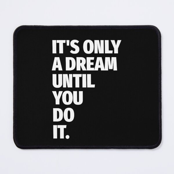 Item preview, It's only a dream until you do it designed and sold by PublicArtDesign.