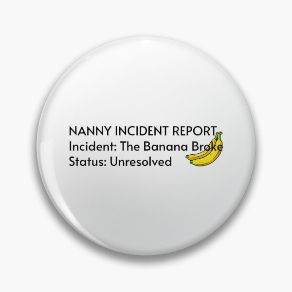 Item preview, Nanny Incident Report The Banana Broke Funny Toddler Humor designed and sold by By The Moon.