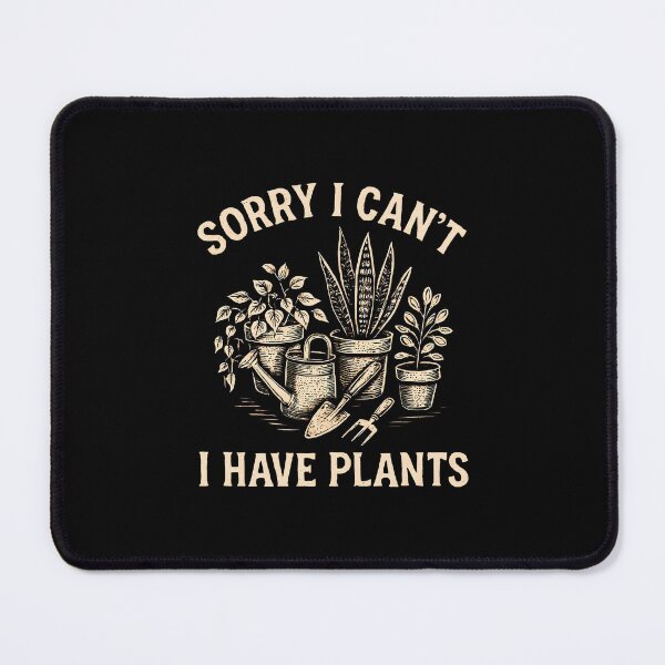 Item preview, Sorry I Cant I Have Plants Funny Gardening Humor Houseplant designed and sold by Photo-Sphere101.